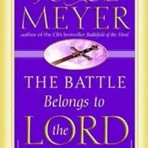 The Battle Belongs to the Lord: Overcoming Life's Struggles Through Worship by J